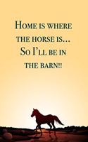 Home is where the horse is... blank lined notebook - journal - Horse quote (6x9 inches) with 100 Pages