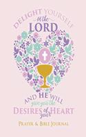 Delight Yourself In The Lord, And He Will Give You The Desires Of Your Heart