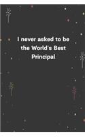 I never asked to be the World's Best Principal.