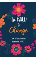 Be BOLD for Change - Law of Attraction Planner 2020