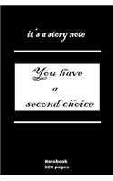 it's a story note you have a second choice