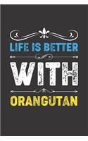 Life Is Better With Orangutan