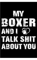 My Boxer And I Talk Shit About You