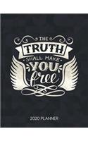 The Truth Shall Make You Free 2020 Planner: Weekly Planner with Christian Bible Verses or Quotes Inside