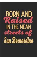 Born And Raised In The Mean Streets Of San Bernardino: 6x9 - notebook - dot grid - city of birth