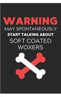 Warning May Spontaneously Start Talking About Soft Coated Woxers
