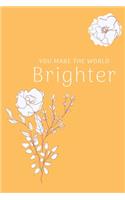 You Make The World Brighter