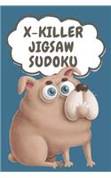 X-Killer Jigsaw Sudoku: 180 Puzzles [Funny Dog Series](6 Funny Dog Sudoku)