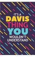 It's a Davis Thing You Wouldn't Understand: Lined Notebook / Journal Gift, 120 Pages, 6x9, Soft Cover, Glossy Finish