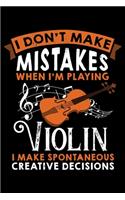 I Don't Make Mistakes When I'm Playing Violin I Make Spontaneous Creative Decisions: Violin Player Music Themed Lined Notebook Journal Diary 6x9