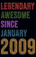 Legendary Awesome Since January 2009 Notebook Birthday Gift: Lined Notebook / Journal Gift, 120 Pages, 6x9, Soft Cover, Matte Finish