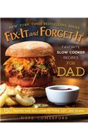 Fix-It and Forget-It Favorite Slow Cooker Recipes for Dad: 150 Recipes Dad Will Love to Make, Eat, and Share!(Fix-It and Forget-It)