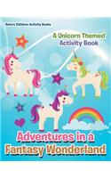 Adventures in a Fantasy Wonderland: A Unicorn Themed Activity Book