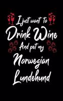 I Just Want To Drink Wine And Pet My Norwegian Lundehund