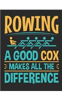 Rowing A Good Cox Makes All The Difference: Rowing Notebook, Blank Paperback Book to write in, 150 pages, college ruled