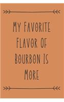 My Favorite Flavor Of Bourbon Is More: Bourbon Tasting Logbook Great Journal For Burbon Lovers With Funny Quote