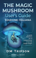 The Magic Mushroom User's Guide edizione Italiana