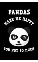 Pandas Make Me Happy You Not So Much: Journal - Funny Personal Writing Diary - Journaling for Journalists & Writers for Note Taking & Daily Entries - Write about your Life Experiences & 