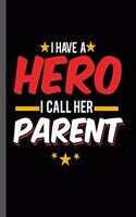 I have a Hero I call Her Parent