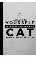 Always Be Yourself Except If You Can Be A Cat: Small 120 Page Lined Spiritual Journal For Your Spirit Animal And Totem