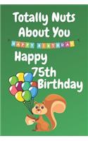 Totally Nuts About You Happy 75th Birthday: Birthday Card 75 Years Old / Birthday Card / Birthday Card Alternative / Birthday Card For Sister / Birthday Card For Boyfriend / Birthday Card For 