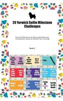 20 Yorwich Selfie Milestone Challenges: Yorwich Milestones for Memorable Moments, Socialization, Indoor & Outdoor Fun, Training Book 2