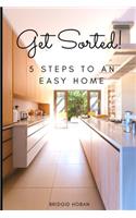 Get Sorted!: 5 Steps to an Easy Home(1 Get Sorted!)