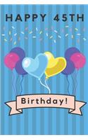 Happy 45th Birthday: 45th Birthday Gift / Journal / Notebook / Diary / Unique Greeting & Birthday Card Alternative