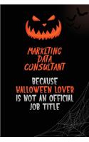 Marketing Data Consultant Because Halloween Lover Is Not An Official Job Title: 6x9 120 Pages Halloween Special Pumpkin Jack O'Lantern Blank Lined Paper Notebook Journal