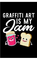 Graffiti Art Is My Jam
