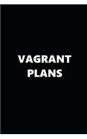 2020 Weekly Planner Funny Humorous Vagrant Plans 134 Pages: 2020 Planners Calendars Organizers Datebooks Appointment Books Agendas