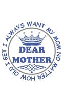 Dear Mother I Always Want My Mother No Matter How Old I Get