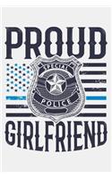 Proud Girlfriend: Police Lined Notebook, Journal, Organizer, Diary, Composition Notebook, Gifts for Police Men and Women