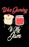 War Gaming is My Jam: Funny War Gaming Journal (Diary, Notebook) Christmas & Birthday Gift for War Gaming Enthusiasts