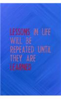 Lessons In Life Will Be Repeated Until They Are Learned: All Purpose 6x9 Blank Lined Notebook Journal Way Better Than A Card Trendy Unique Gift Blue Texture Fail