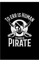 To err is human to arr is pirate: 6x9 PIRATES - dotgrid - dot grid paper - notebook - notes