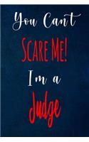 You Can't Scare Me! I'm A Judge