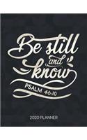 Be Still And Know Psalm 46: 10 2020 Planner: Weekly Planner with Christian Bible Verses or Quotes Inside