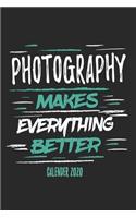 Photography Makes Everything Better Calender 2020