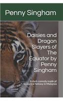Daisies & Dragon Slayers of The Equator by Penny Singham