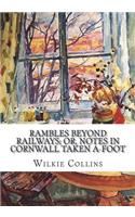Rambles Beyond Railways; or, Notes in Cornwall taken A-foot