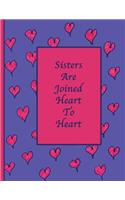 Sisters Are Joined Heart To Heart: Composition Journal Notebook: Soft cover with Pink hearts, 110 pages 8.5x11