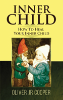 Inner Child - How To Heal Your Inner Child