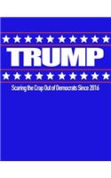 Trump Scaring the Hell Out of Democrats Since 2016: 8.5 X 11 Donald Trump Composition Notebook for Men and Women Republicans, Conservatives, Tea Party Members Red, White and Blue Cover