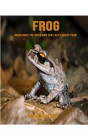 Frog: Incredible Pictures and Fun Facts about Frog