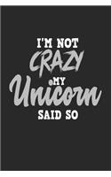 I'm Not Crazy My Unicorn Said So
