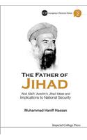 Father of Jihad, The: 'Abd Allah 'Azzam's Jihad Ideas and Implications to National Security