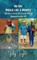 Mr Ray Would Like a Monkey: Memoirs from the Front Line of Humanitarian Aid