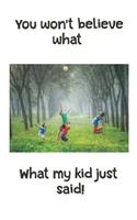 You Won't Believe What My Kid Just Said!