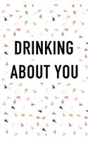 Drinking about You